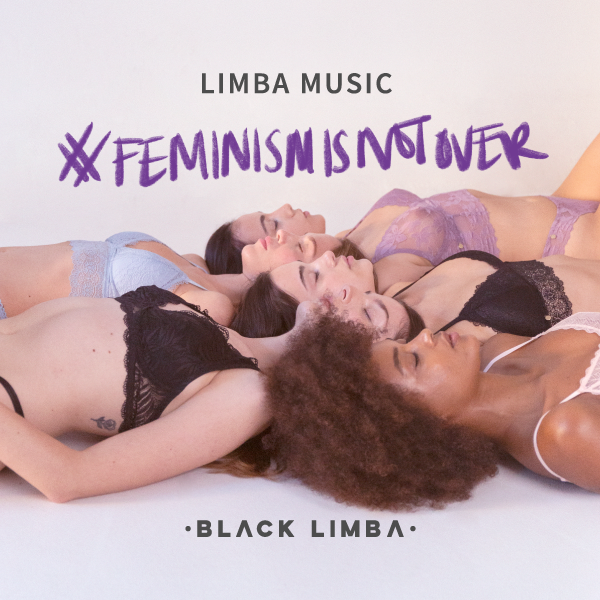 LIMBA MUSIC 05 | Feminism Is NOT Over-Black Limba